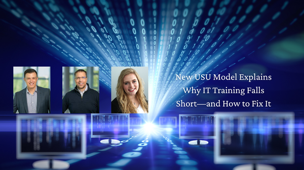 Utah State University Researchers Develop New Model to Improve IT Training and System Adoption